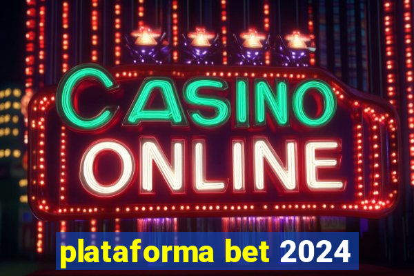 plataforma bet 2024